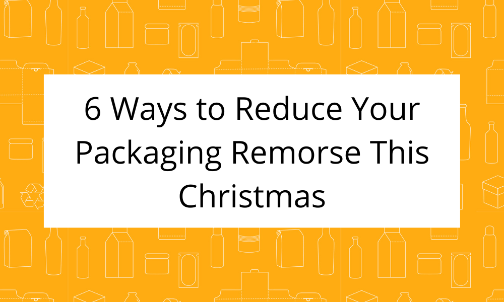 You are currently viewing 6 Ways to Reduce Your Packaging Remorse This Christmas