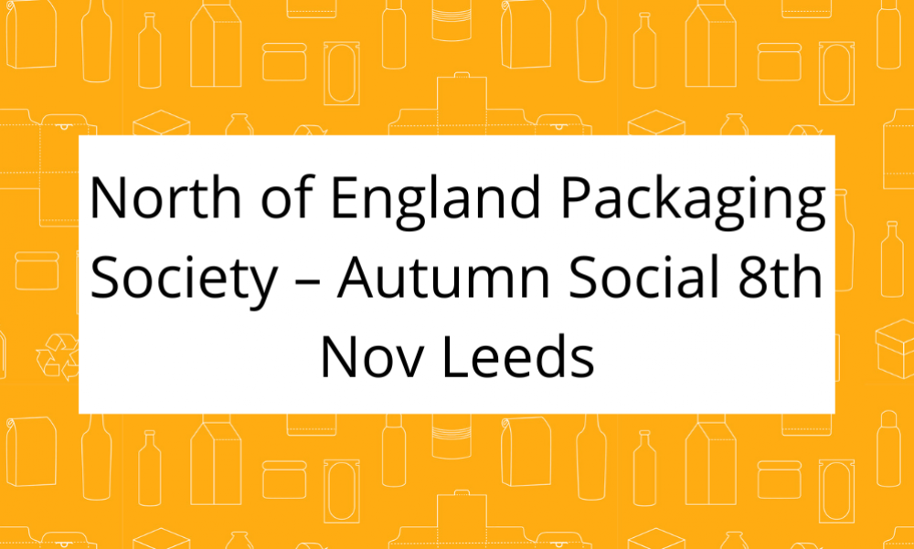 North of England Packaging Society – Autumn Social 8th Nov Leeds