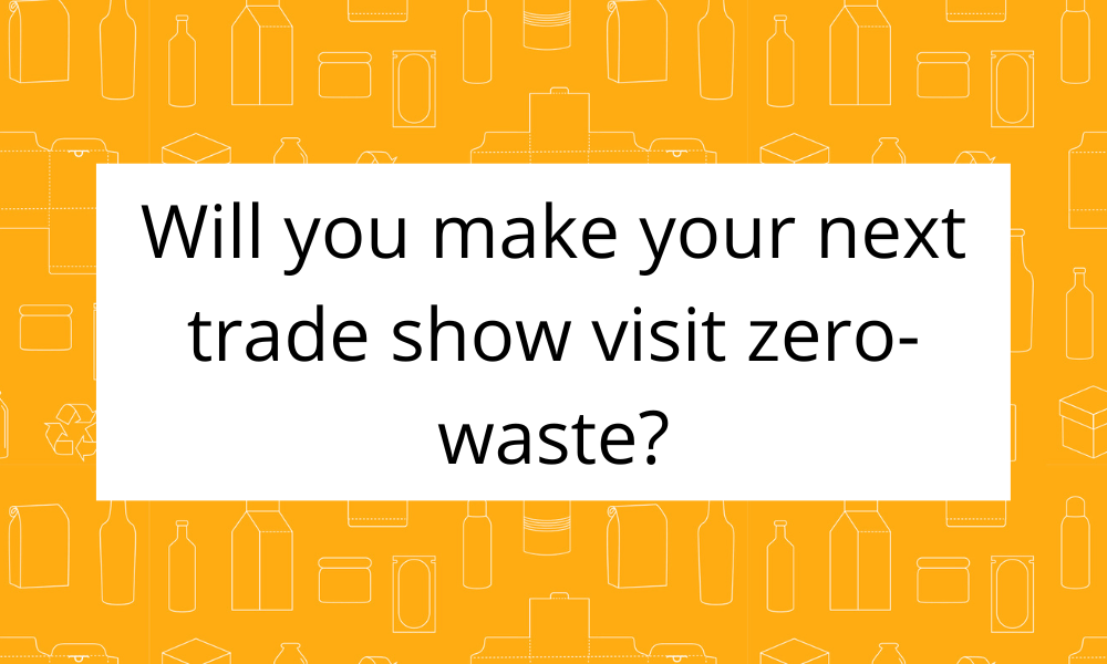 Orange background with the outline of different packaging options in white. White box in the middle of the image with the text Will you make your next trade show visit zero-waste? in black font.